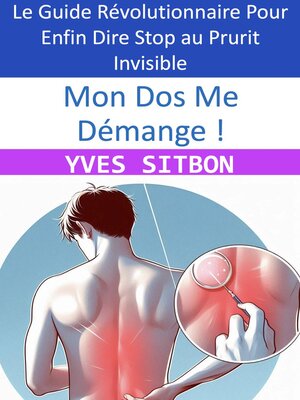 cover image of Mon Dos Me Démange ! Le Guide Révolutionnaire Pour Enfin Dire Stop au Prurit Invisible